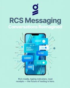 Rich Communication Services (RCS): The Future of Business Messaging