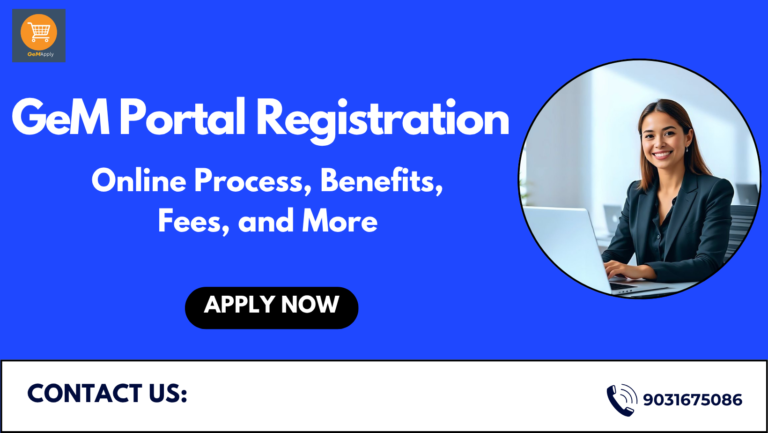 GeM Portal Registration – Online Process, Benefits, Fees, and More