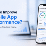How to Improve Mobile App Performance? A Complete Practical Guide