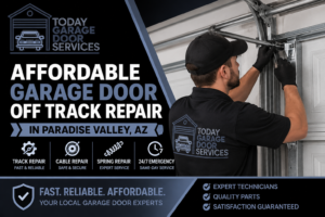 Affordable Garage Door Off Track Repair in Paradise Valley AZ – Fast & Reliable Service