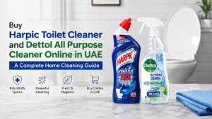 Buy Harpic Toilet Cleaner and Dettol All Purpose Cleaner Online in UAE: A Complete Home Cleaning Guide